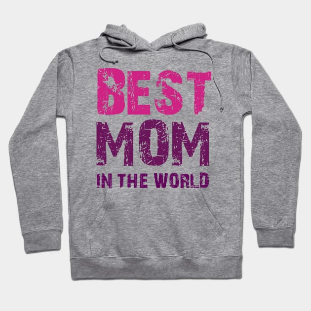 Best mom in the world cool tee gift for mothers day Hoodie by D_creations